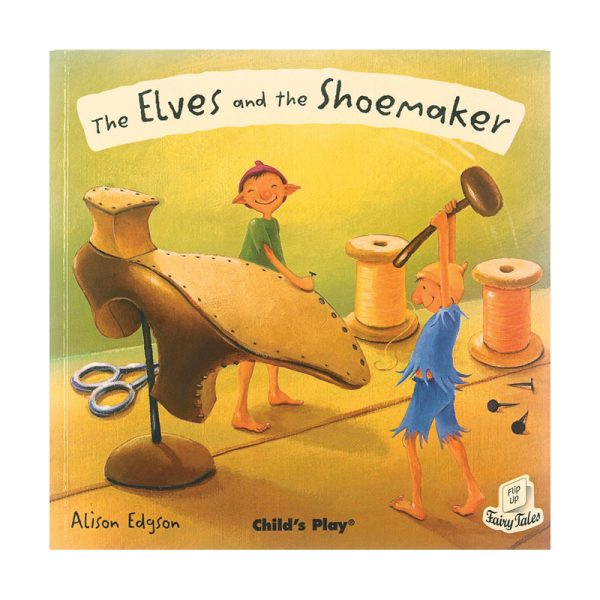 The Elves and the Shoemaker - Flip-Up Fairy Tale