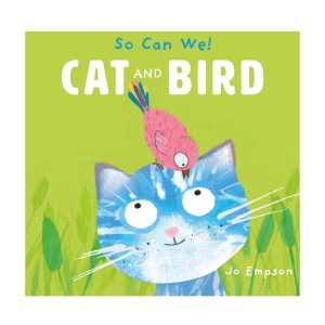 So Can We! Cat and Bird